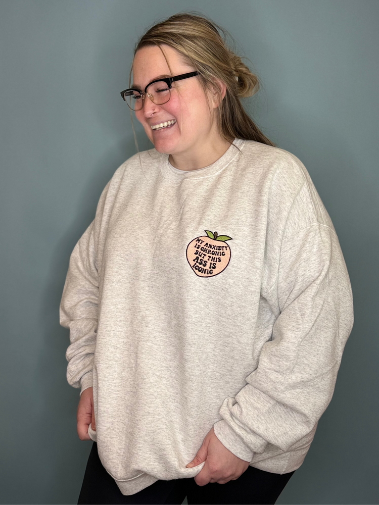 My Anxiety is Chronic Embroidered Crewneck
