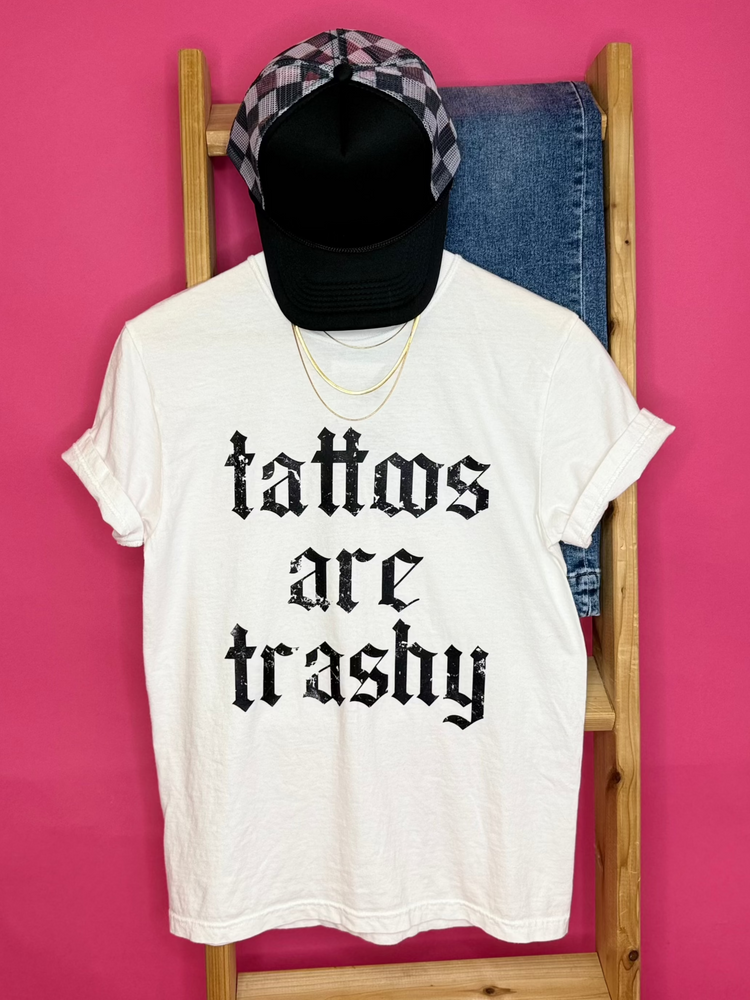 Tattoos are Trashy Tee