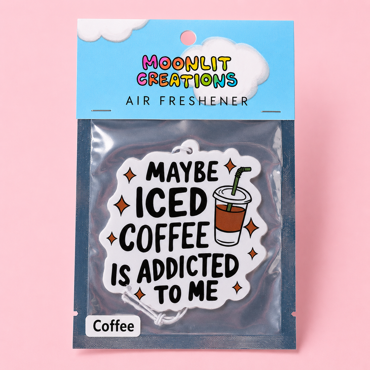 Maybe Iced Coffee Is Addicted To Me Air Freshener