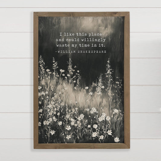 I Like This Place Wildflowers - William Shakespeare Quote Sign
