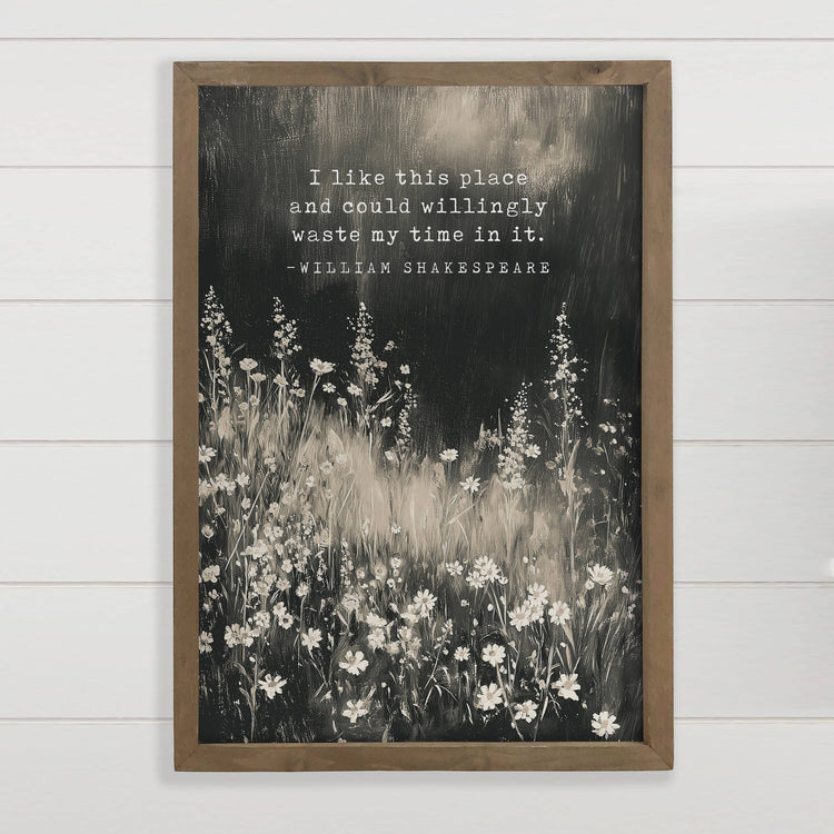 I Like This Place Wildflowers - William Shakespeare Quote Sign