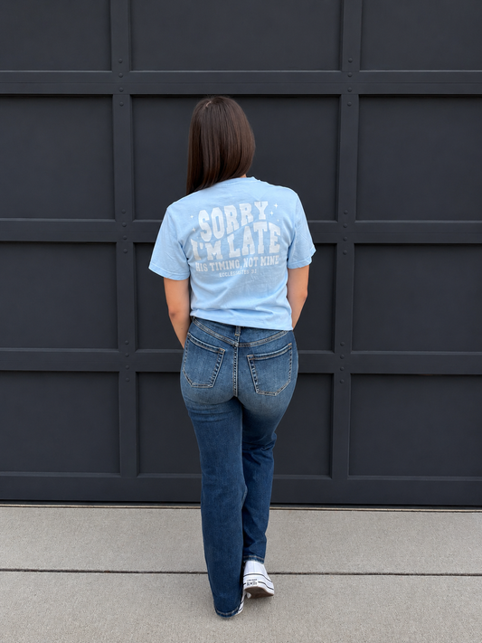 Sorry I'm Late- His Timing Not Mine Tee