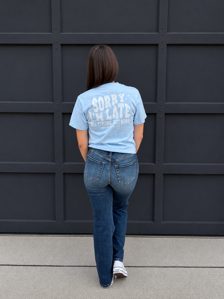 Sorry I'm Late- His Timing Not Mine Tee