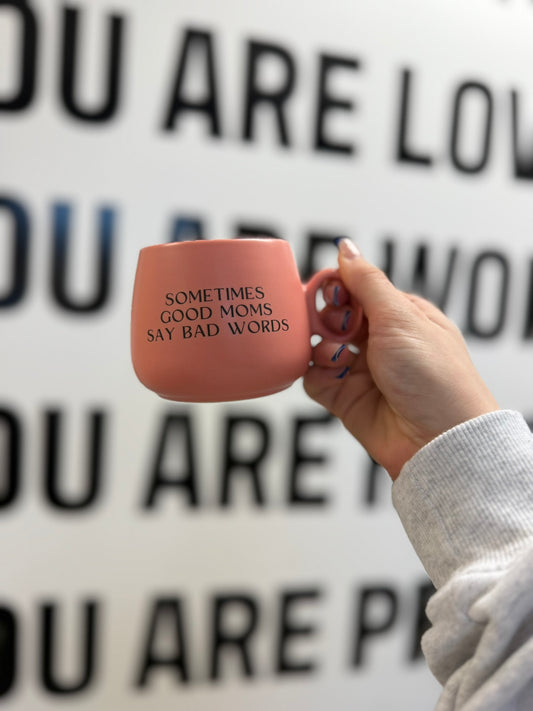 Sometimes Good Moms Say Bad Words Mug