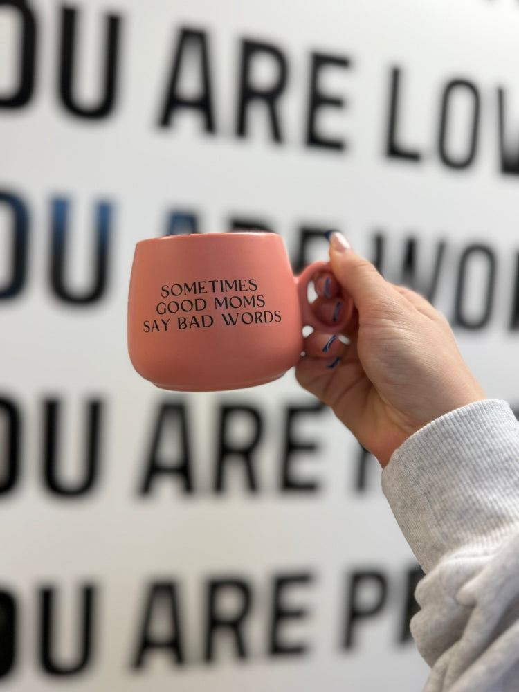 Sometimes Good Moms Say Bad Words Mug