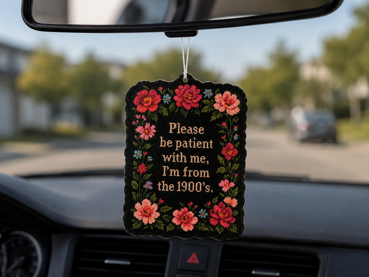 Please Be Patient With Me, I'm From the 1900's Air Freshener